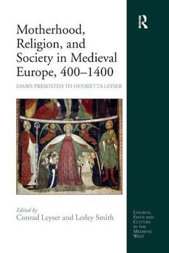 portada motherhood, religion, and society in medieval europe, 400-1400 (en Inglés)