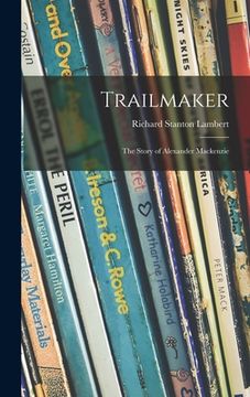 portada Trailmaker: the Story of Alexander Mackenzie