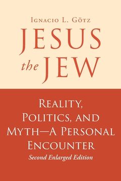 portada Jesus the Jew: Reality, Politics, and Myth-A Personal Encounter (en Inglés)