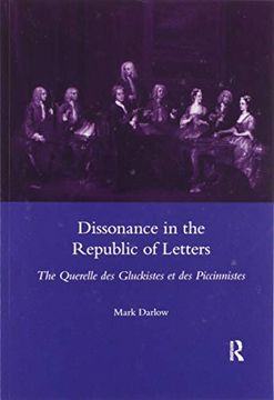 portada Dissonance in the Republic of Letters: The Querelle des Gluckistes et des Piccinnistes (in English)