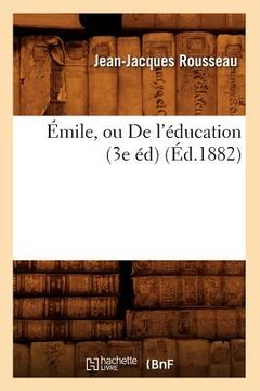 portada Émile, Ou de l'Éducation (3e Éd) (Éd.1882) (en Francés)