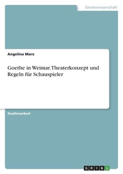 portada Goethe in Weimar. Theaterkonzept und Regeln für Schauspieler (in German)