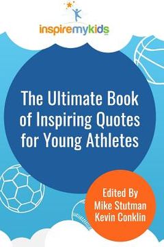 portada The Ultimate Book of Inspiring Quotes for Young Athletes (in English)