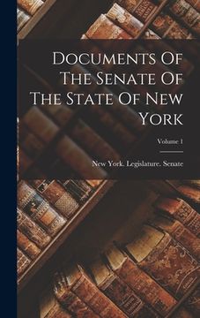 portada Documents Of The Senate Of The State Of New York; Volume 1 (en Inglés)