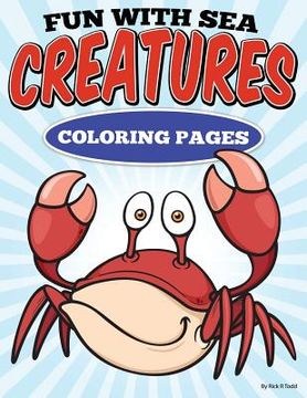 portada Fun with Sea Creatures Coloring Pages: All Ages Coloring Books (in English)