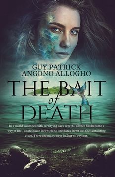 portada The Bait Of Death: In a world swamped with terrifying dark secrets.....there are many ways in, but no way out (en Inglés)