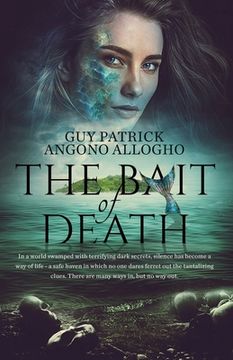 portada The Bait Of Death: In a world swamped with terrifying dark secrets.....there are many ways in, but no way out