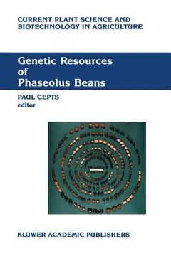 portada Genetic Resources of Phaseolus Beans: Their Maintenance, Domestication, Evolution and Utilization (en Inglés)