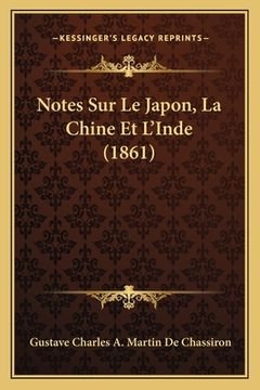 portada Notes Sur Le Japon, La Chine Et L'Inde (1861) (en Francés)