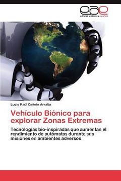 portada Vehículo Biónico para explorar Zonas Extremas: Tecnologías bio-inspiradas que aumentan el rendimiento de autómatas durante sus misiones en ambientes adversos (en Inglés)