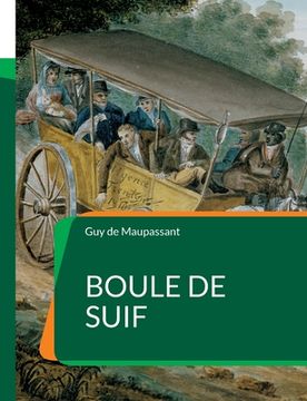 portada Boule de Suif: Célèbre nouvelle de Maupassant (en Francés)