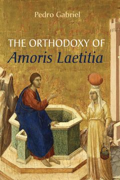portada The Orthodoxy of Amoris Laetitia (en Inglés)