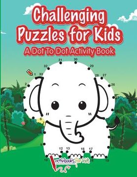 portada Challenging Puzzles for Kids: A Dot To Dot Activity Book