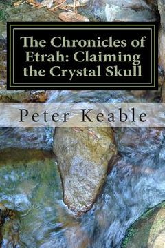 portada The Chronicles of Etrah: Claiming the Crystal Skull