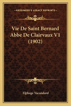 portada Vie De Saint Bernard Abbe De Clairvaux V1 (1902) (in French)