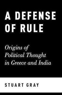portada A Defense of Rule: Origins of Political Thought in Greece and India