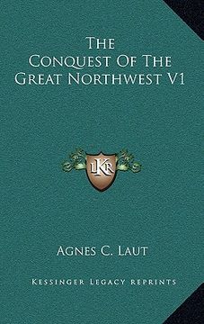 portada the conquest of the great northwest v1