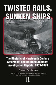 portada Twisted Rails, Sunken Ships: The Rhetoric of Nineteenth Century Steamboat and Railroad Accident Investigation Reports, 1833-1879 (en Inglés)