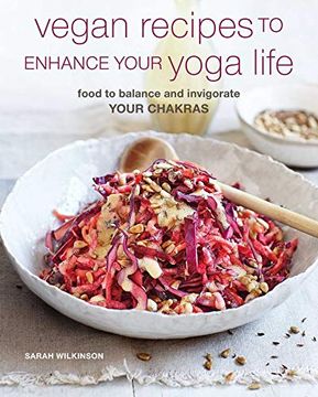 portada Vegan Recipes to Enhance Your Yoga Life: Food to Balance and Invigorate Your Chakras (en Inglés)