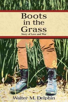 portada Boots In The Grass: Story Of Love And War (en Inglés)