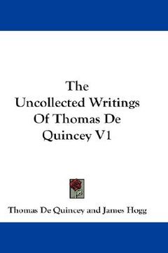 portada the uncollected writings of thomas de quincey v1