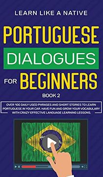 portada Portuguese Dialogues for Beginners Book 2: Over 100 Daily Used Phrases & Short Stories to Learn Portuguese in Your Car. Have fun and Grow Your. Lessons (2) (Brazilian Portuguese for Adults) (en Inglés)