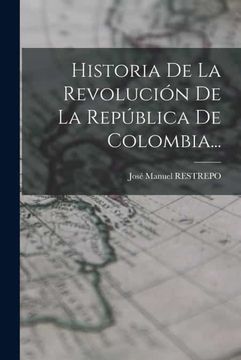 portada Historia de la Revolucion de la Republica de Colombia.