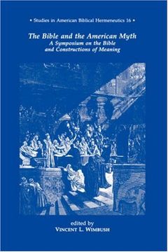portada Bible and the American Myth: A Symposium on the Bible and Constructions of Meaning (Studies in American Biblical Hermeneutics) (en Inglés)