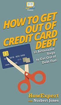 portada How to get out of Credit Card Debt: 12 Actionable Steps to get out of Debt Fast (en Inglés)
