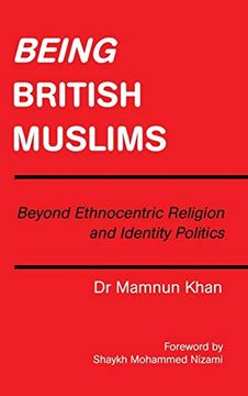 portada Being British Muslims: Beyond Ethnocentric Religion and Identity Politics (en Inglés)