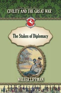 portada The Stakes of Diplomacy: Civility and the Great War