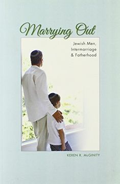 portada Marrying Out: Jewish Men, Intermarriage, and Fatherhood (The Modern Jewish Experience)