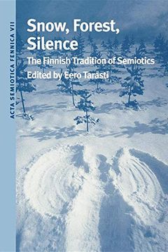portada Snow, Forest, Silence: The Finnish Tradition of Semiotics (Acta Semiotica Fennica) (en Inglés)