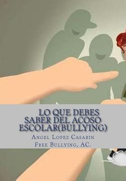 portada Lo que necesitas saber del Acoso Escolar(Bullying): Violencia Escolar