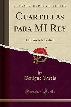 portada Cuartillas Para mi Rey: El Libro de la Lealtad (Classic Reprint)