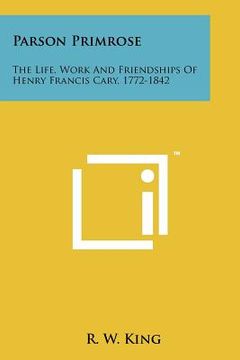 portada parson primrose: the life, work and friendships of henry francis cary, 1772-1842