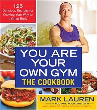 portada You are Your own Gym: The Cookbook: 125 Delicious Recipes for Cooking Your way to a Great Body (en Inglés)