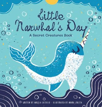 portada Little Narwhal's Day: A Secret Creatures Book (en Inglés)