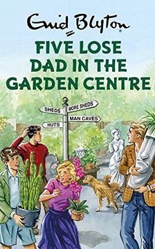 portada Five Lose Dad In The Garden Centre (Enid Blyton for Grown Ups)