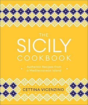 portada The Sicily Cookbook: Authentic Recipes From a Mediterranean Island (en Inglés)