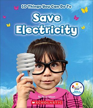 portada 10 Things you can do to Save Electricity (Rookie Star) (en Inglés)