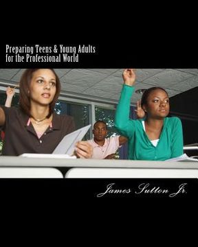 portada Preparing Teens & Young Adults for the Professional World (en Inglés)