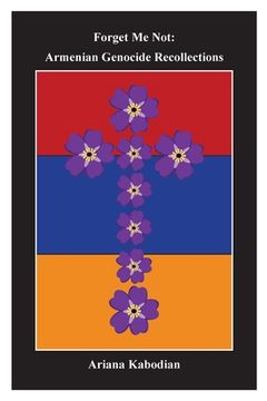 portada Forget Me Not: Armenian Genocide Recollections (in English)