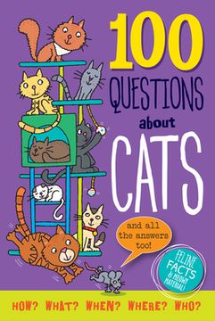 portada 100 Questions about Cats: Feline Facts and Meowy Material!