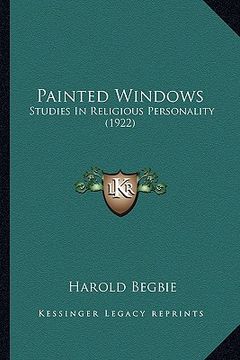 portada painted windows: studies in religious personality (1922) (en Inglés)