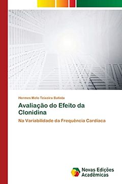 portada Avaliação do Efeito da Clonidina: Na Variabilidade da Frequência Cardíaca (en Portugués)