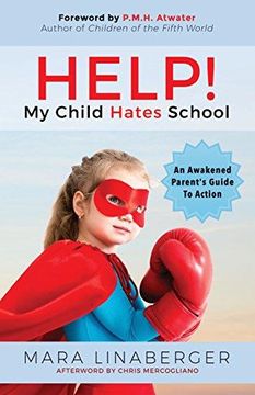portada Help! My Child Hates School: An Awakened Parent's Guide to Action (en Inglés)