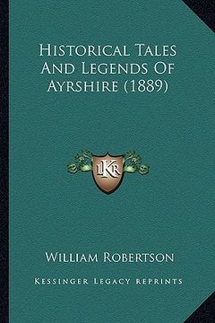 portada historical tales and legends of ayrshire (1889) (en Inglés)