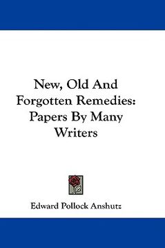 portada new, old and forgotten remedies: papers by many writers (in English)