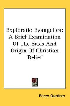 portada exploratio evangelica: a brief examination of the basis and origin of christian belief (en Inglés)